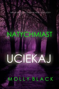 Natychmiast uciekaj (Thriller sensacyjny o Serenie Knox — Tom szósty)