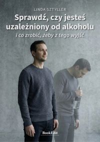 Sprawdź, czy jesteś uzależniony od alkoholu i ci zrobić żeby z tego wyjść