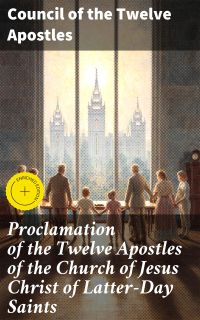 Proclamation of the Twelve Apostles of the Church of Jesus Christ of Latter-Day Saints
