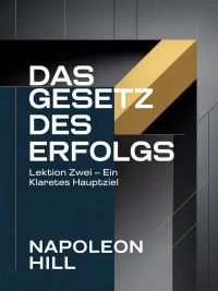 DAS GESETZ DES ERFOLGS Lektion Zwei – EIN KLARES HAUPTZIEL (übersetzt)