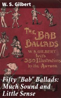 Fifty "Bab" Ballads: Much Sound and Little Sense