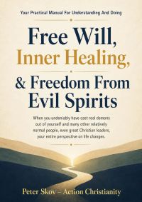 Free Will, Inner Healing, & Freedom From Evil Spirits