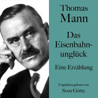 Thomas Mann: Das Eisenbahnunglück