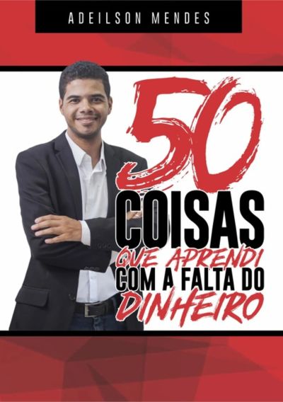 50 Coisas Que Aprendi Com A Falta Do Dinheiro