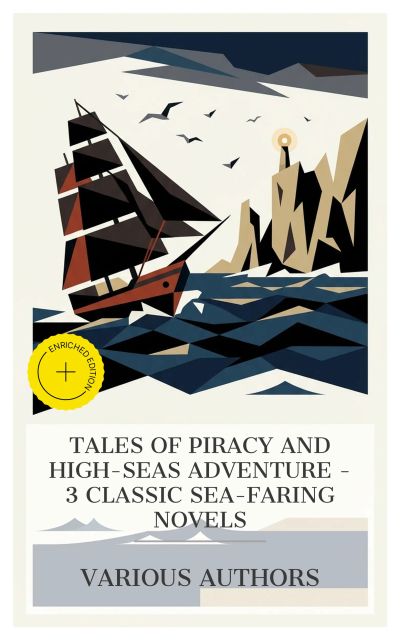 Tales of Piracy and High-Seas Adventure – 3 Classic Sea-Faring Novels