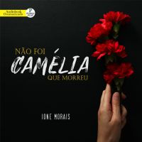 Não Foi Camélia Que Morreu