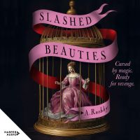 Slashed Beauties: the new feminist historical fantasy novel, perfect for readers of Leigh Bardugo, Sarah Penner, Deborah Harkness and lovers of dark fantasy