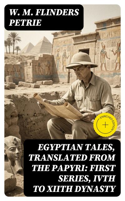 Egyptian Tales, Translated from the Papyri: First series, IVth to XIIth dynasty