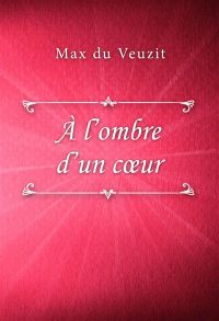 À l’ombre d’un cœur