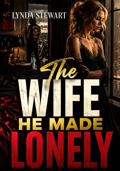 The Wife He Made Lonely