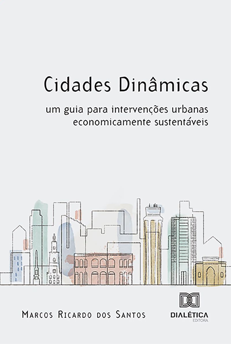 Cidades Dinâmicas: um guia para intervenções urbanas economicamente sustentáveis