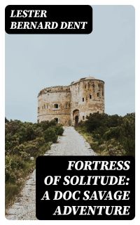 Fortress of Solitude: A Doc Savage Adventure