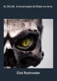 Al Dajjal  A Encarnação Do Diabo Na Terra