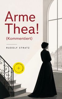 Arme Thea! (Kommentiert)