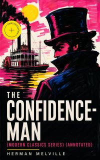 THE CONFIDENCE-MAN (Modern Classics Series) (Annotated)