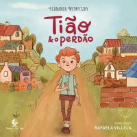 Tião e o perdão – Um livro infantil sobre amizade e reconciliação no mesmo universo de "Edmundo e o resmungo"