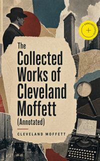 The Collected Works of Cleveland Moffett (Annotated)