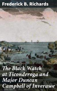The Black Watch at Ticonderoga and Major Duncan Campbell of Inverawe