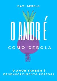 O Amor É Como Cebola