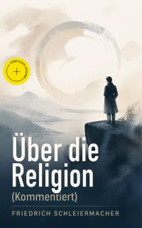 Über die Religion (Kommentiert)