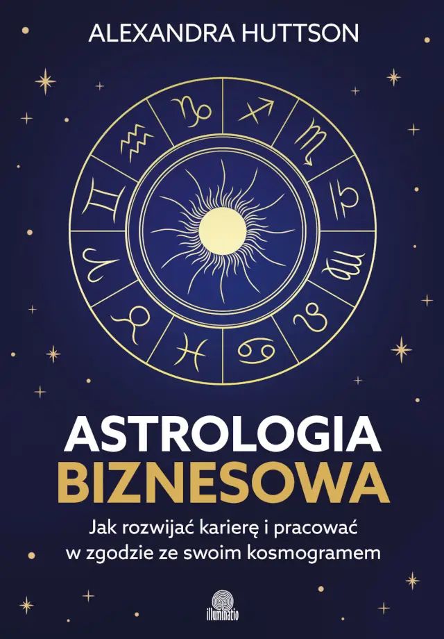 Astrologia biznesowa Jak rozwijać karierę i pracować w zgodzie ze swoim kosmogramem