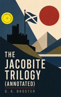 The Jacobite Trilogy (Annotated)