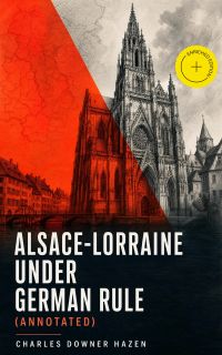 Alsace-Lorraine under German Rule (Annotated)