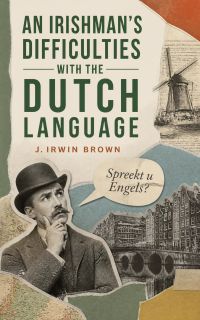 An Irishman's Difficulties with the Dutch Language
