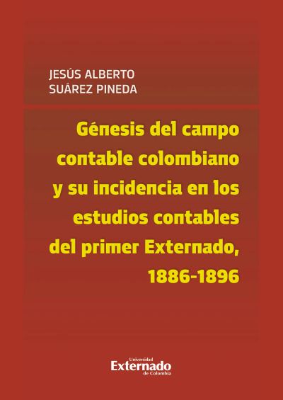 Génesis del campo contable colombiano y su incidencia en los estudios contables del primer Externado, 1886-1896
