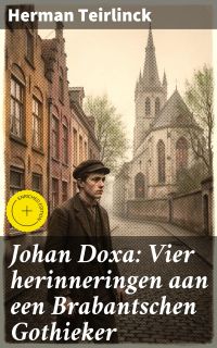 Johan Doxa: Vier herinneringen aan een Brabantschen Gothieker