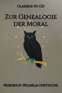 Friedrich Nietzsche: Zur Genealogie der Moral