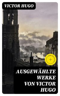 Ausgewählte Werke von Victor Hugo