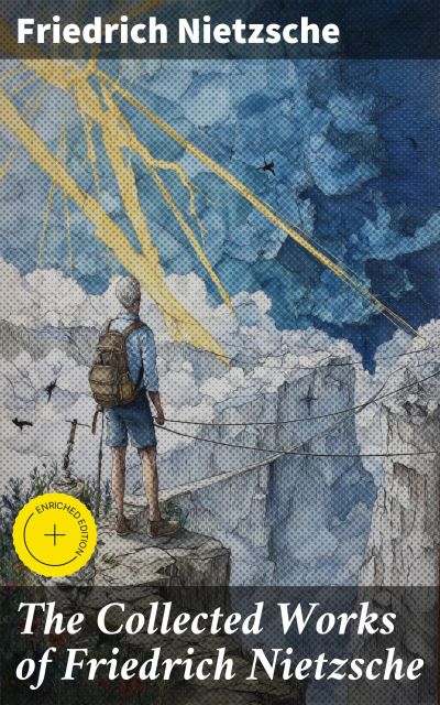 The Collected Works of Friedrich Nietzsche