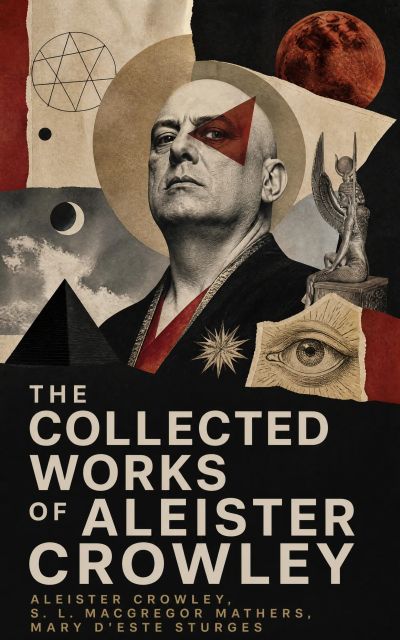 The Collected Works of Aleister Crowley