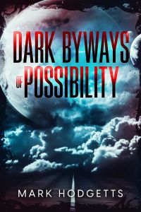 Dark Byways of Possibility