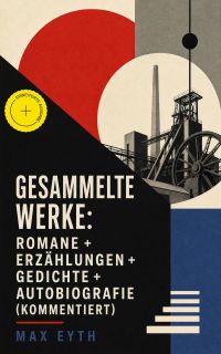 Gesammelte Werke: Romane + Erzählungen + Gedichte + Autobiografie (Kommentiert)