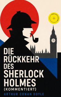 Die Rückkehr des Sherlock Holmes (Kommentiert)