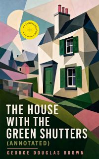 The House with the Green Shutters (Annotated)