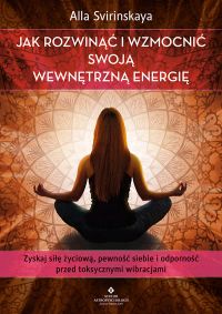 Jak rozwinąć i wzmocnić swoja wewnętrzną energię