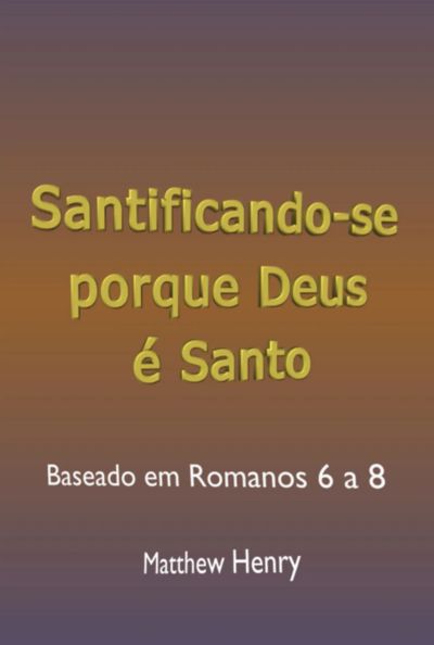 Santificando-se Porque Deus É Santo