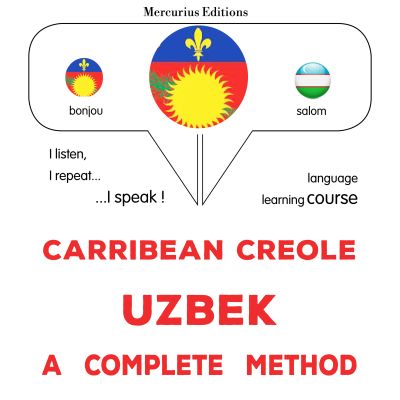 Kreyòl Karayib - Uzbek : yon metòd konplè