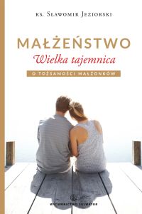 Małżeństwo. Wielka tajemnica