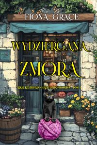 Wydziergana zmora (Lekki kryminał o Hazel Stitchworth — Tom 3)