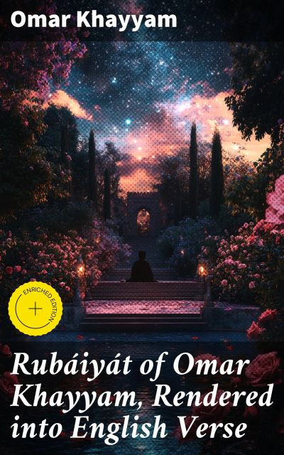 Rubáiyát of Omar Khayyam, Rendered into English Verse