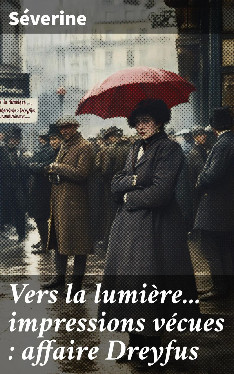 Vers la lumière... impressions vécues : affaire Dreyfus