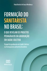 Formação do Sanitarista no Brasil: O que revelam os projetos pedagógicos da graduação em Saúde Coletiva