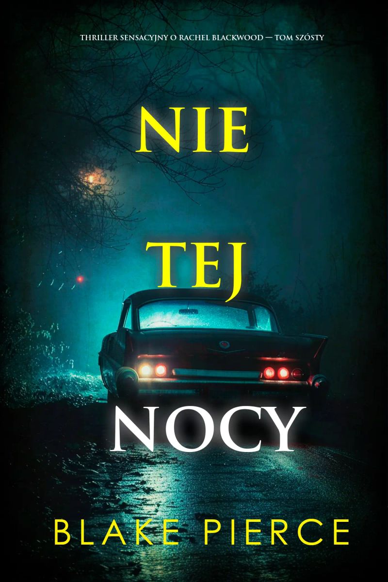 Nie tej nocy (Thriller sensacyjny o Rachel Blackwood — Tom szósty)