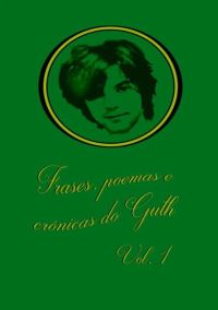 Frases, Poemas E Crônicas Do Guth