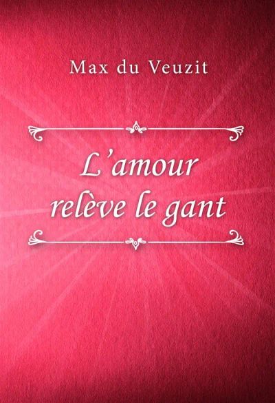 L’amour relève le gant