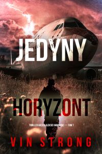 Jedyny horyzont (Thriller akcji o Aleksie Hawkinsie — Tom 7)
